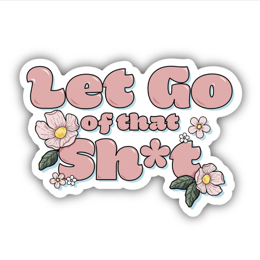 Sticker | Let Go Of That Sh*t