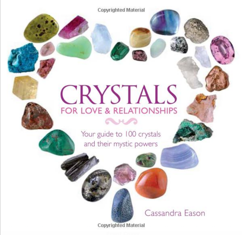 Crystals for Love & Relationships: Your Guide to 100 Crystals & Their Mystical Powers