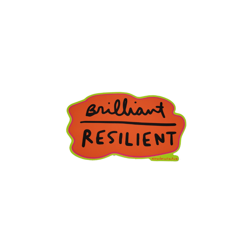 Brilliant and resilient is the way we stay alive. Knowing to keep going is the way we learn and thrive. Waterproof, Heat resistant sticker. Reap & Sow Oceanside