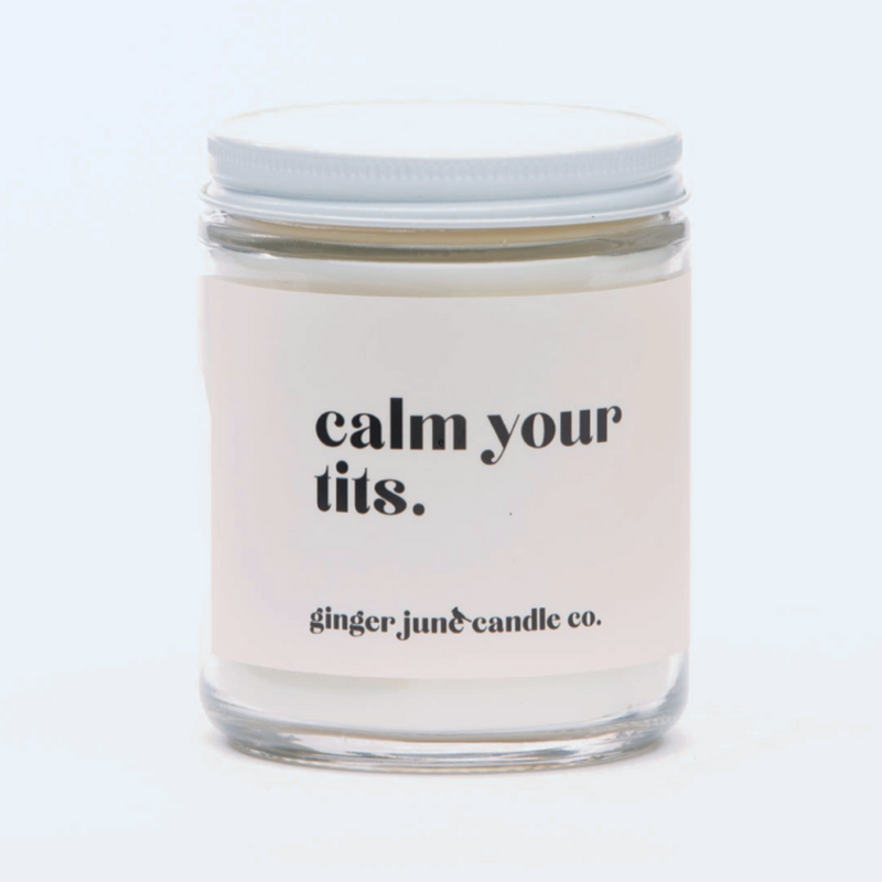 CALM YOUR TITS • Conversational Soy Candle
