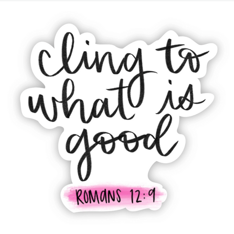 Sticker | Cling to What is Good