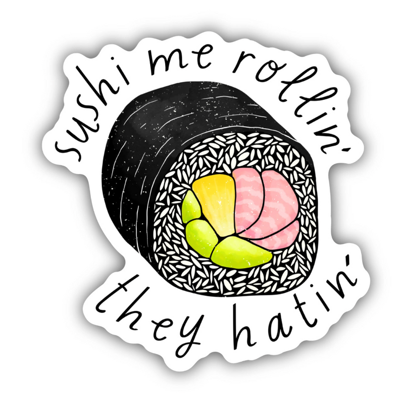 Sticker | Sushi Me Rollin' they Hatin'
